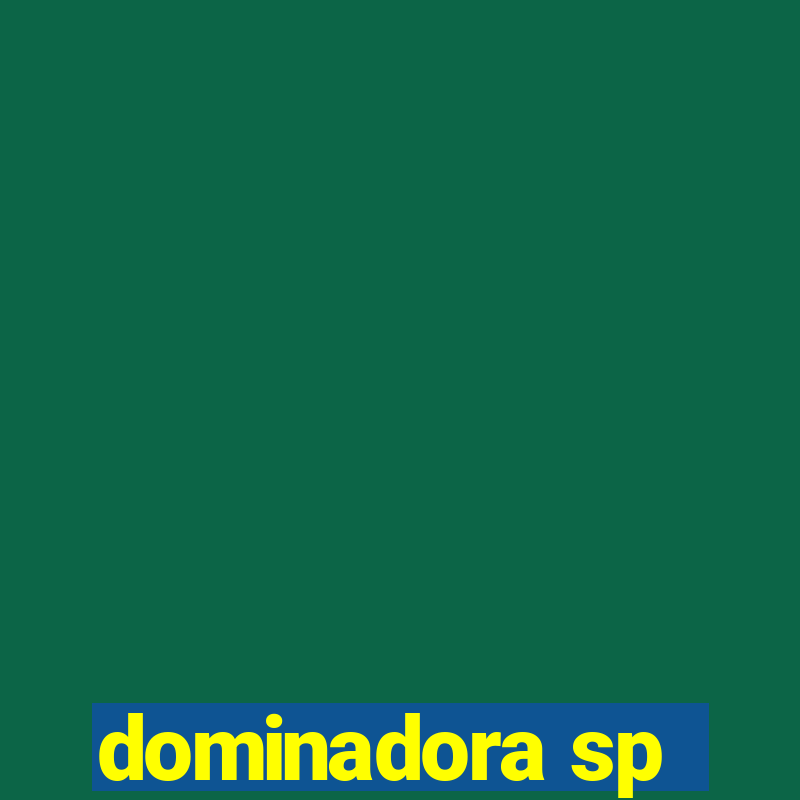 dominadora sp